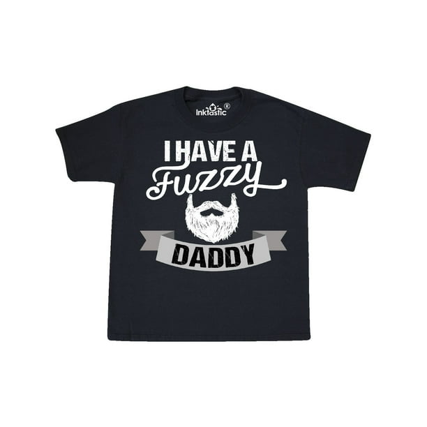 I Have A Fuzzy Daddy Cute Beard Toddlers Childrens Kids T Shirts T-Shirt Top